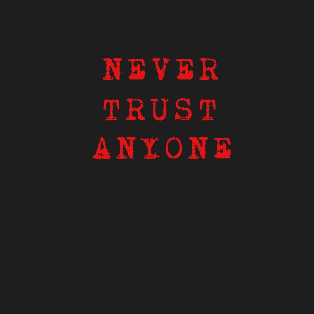 don t trust anyone whatsapp dp