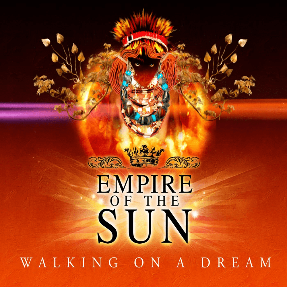 empire of the sun walking on a dream lyrics