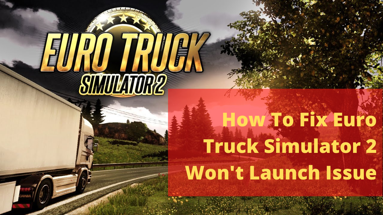 euro truck simulator 2 won t start