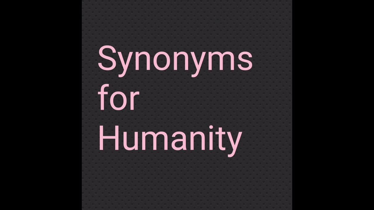 synonyms for humanity