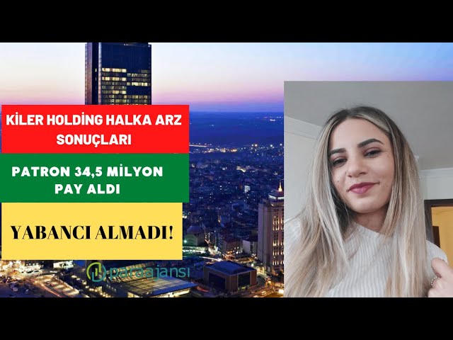 kiler holding halka arz sonuçları