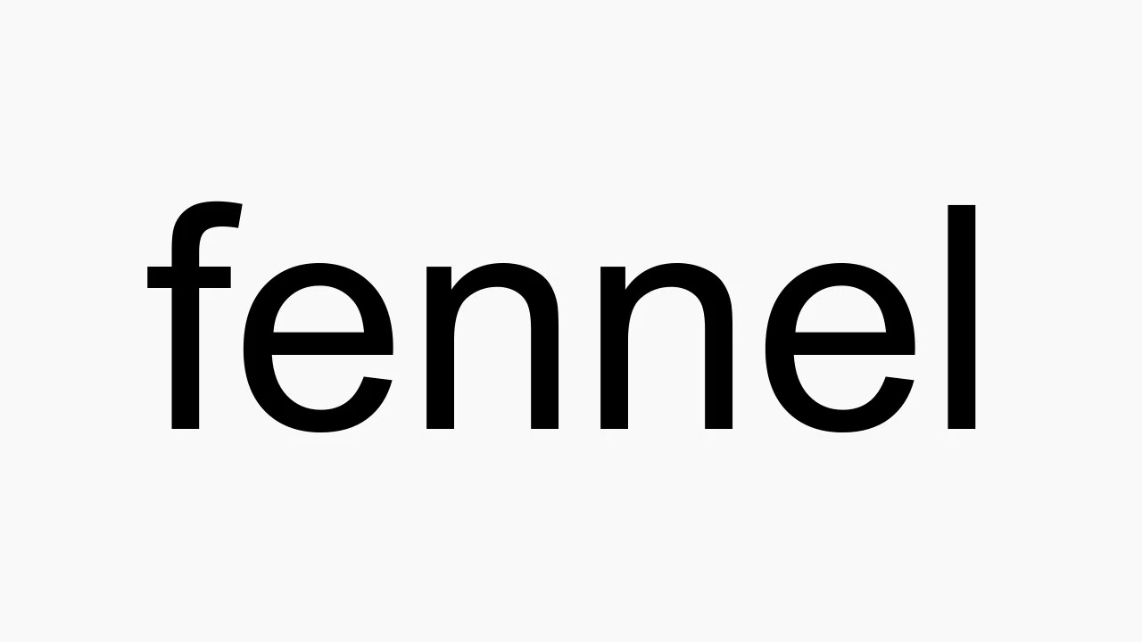 fennel pronunciation