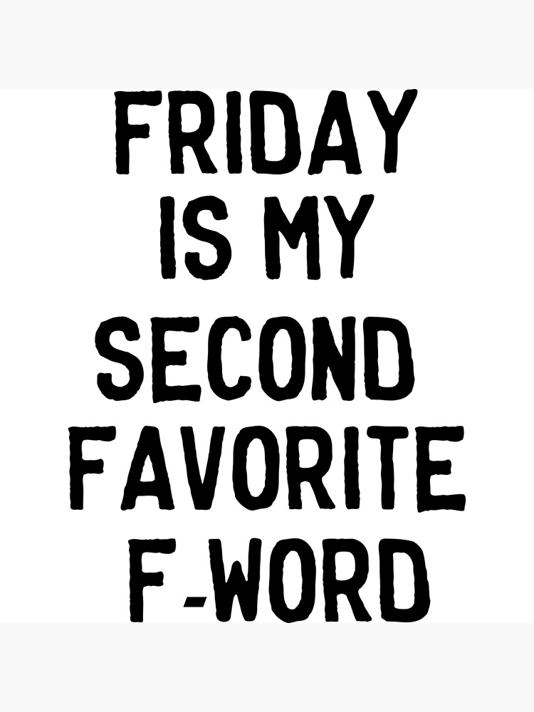 friday my second favorite f word meme