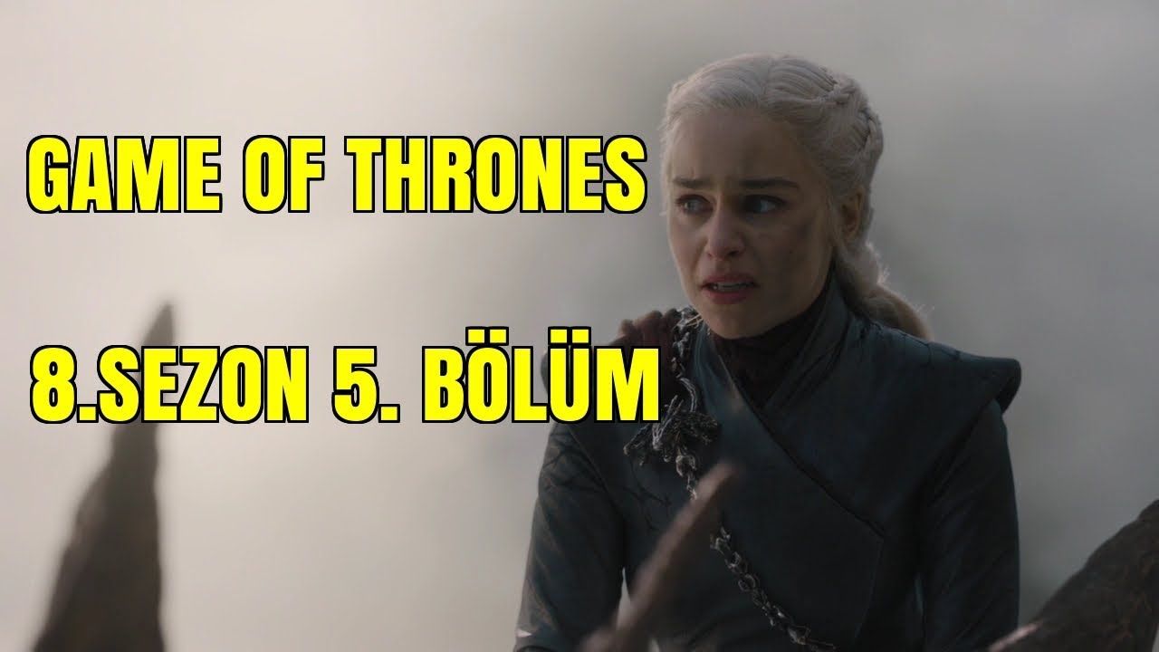 game of thrones 8 sezon 5 bölüm altyazılı izle link