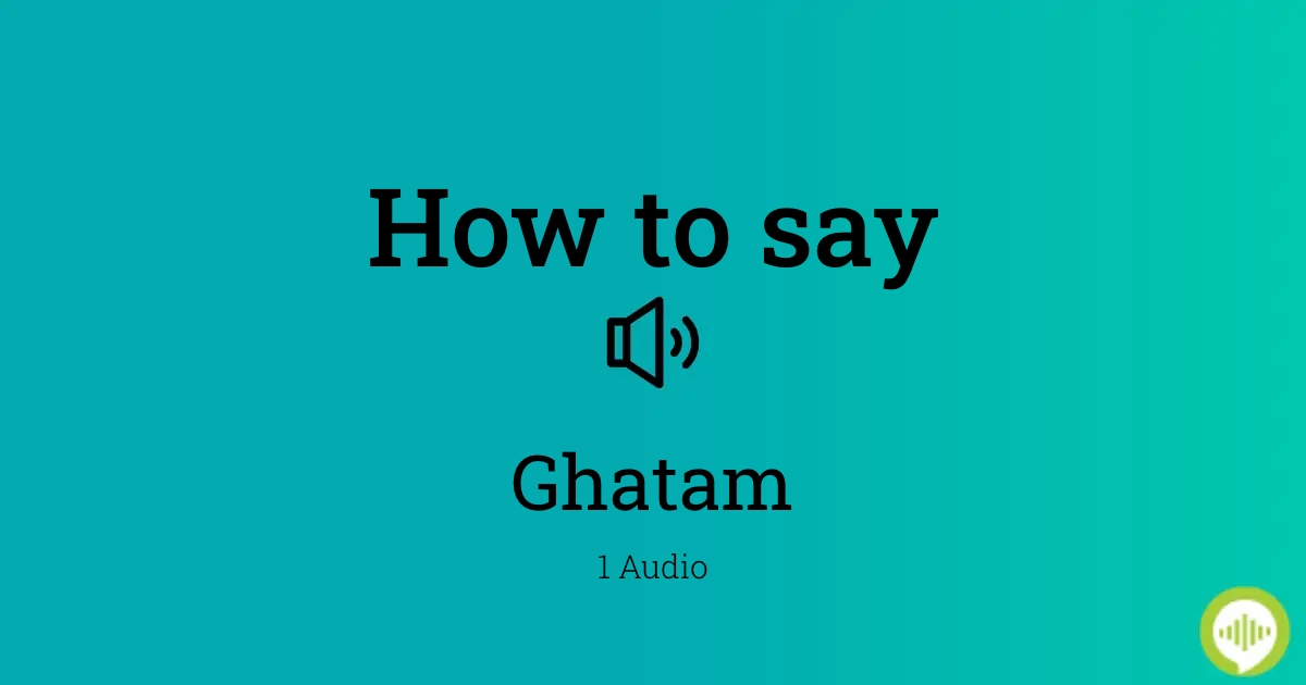 ghatam pronunciation