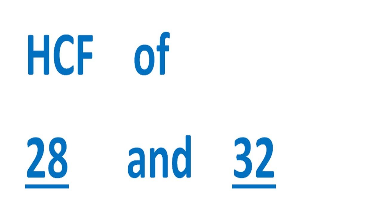 greatest common factor of 32 and 28