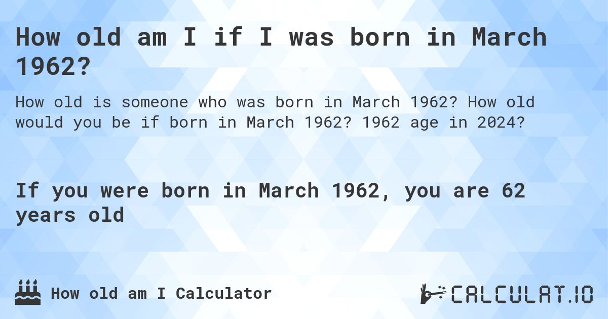 how old am i if i was born in 1962