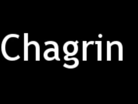 how to pronounce chagrin