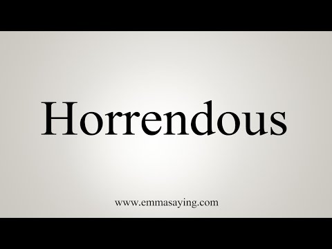 how to pronounce horrendous