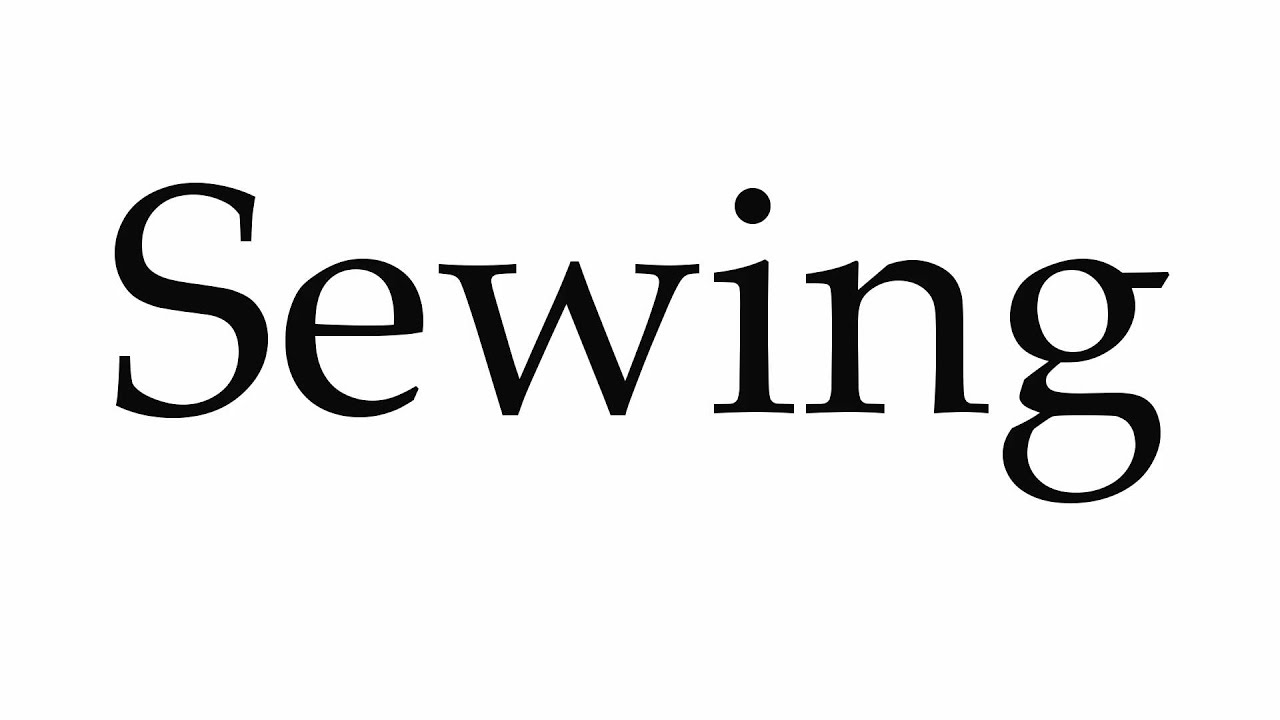 how to pronounce sewing