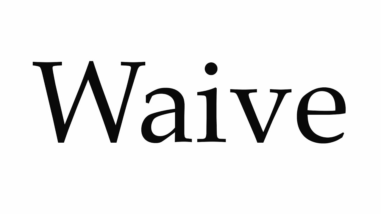 how to pronounce waive