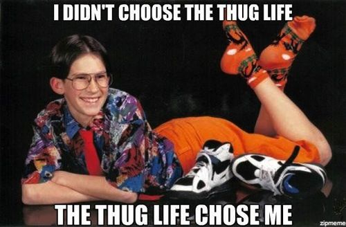 i didnt choose the thug life