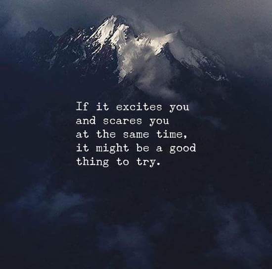 if it scares you and excites you