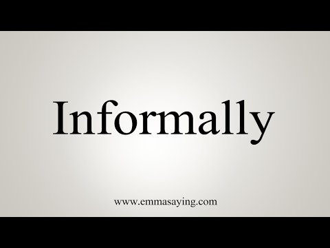 informally