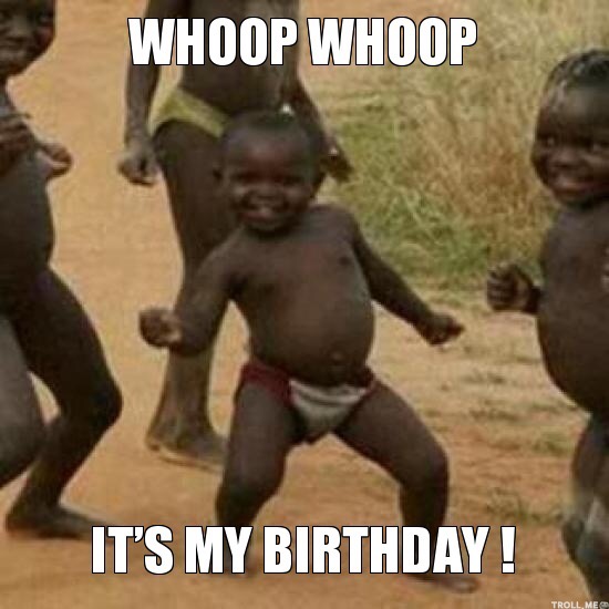 its my birthday meme funny