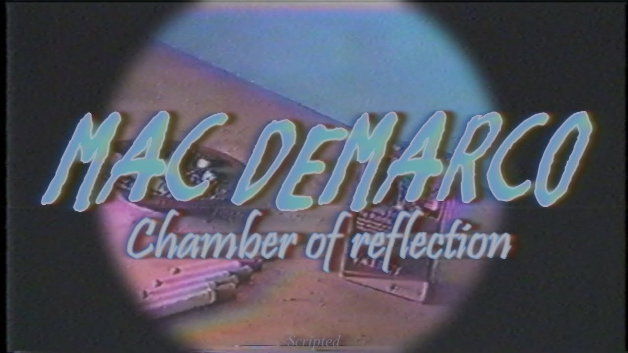 mac demarco chamber of reflection letra