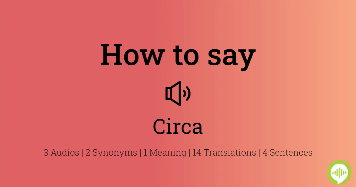 pronunciation of circa