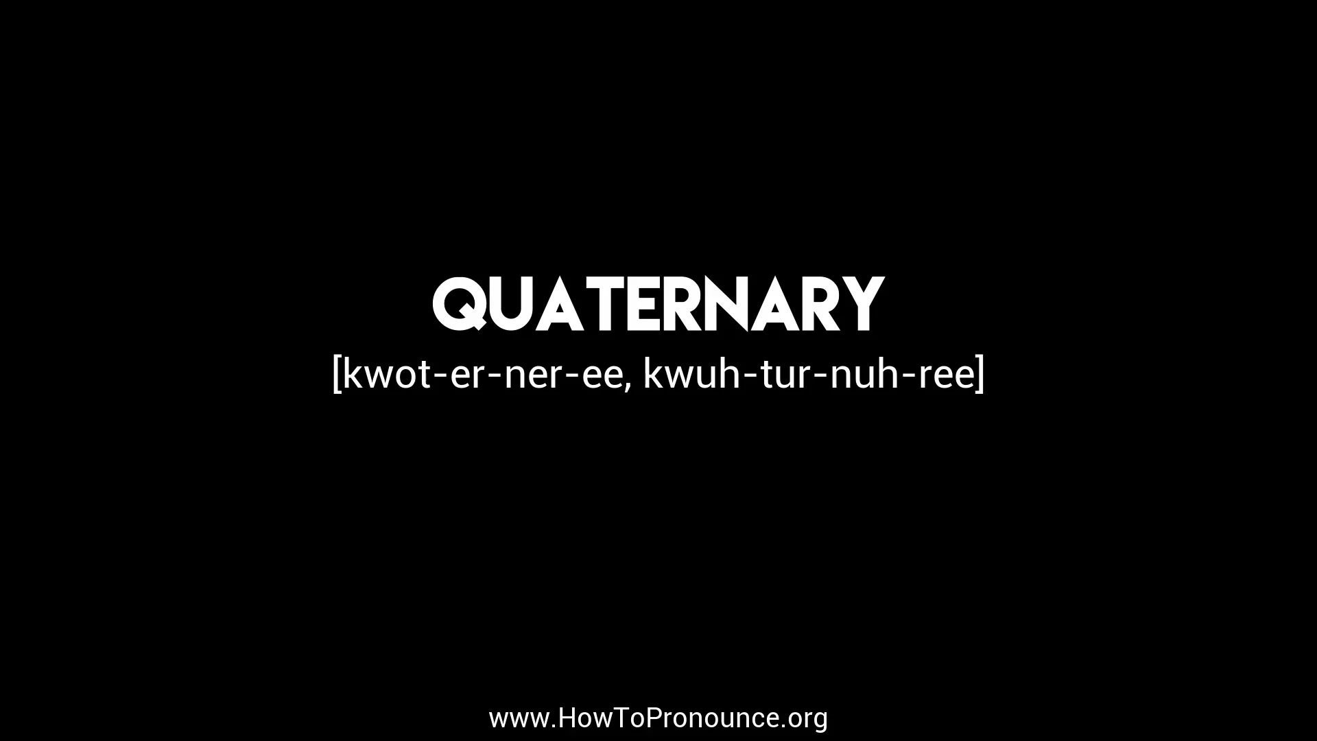 quaternary pronunciation