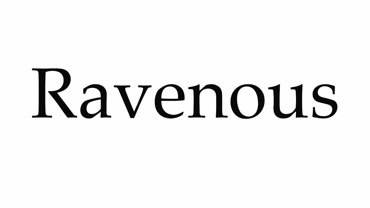 ravenous pronunciation