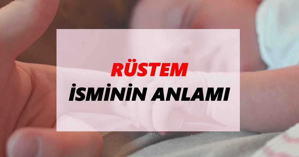 rüstem isminin anlamı