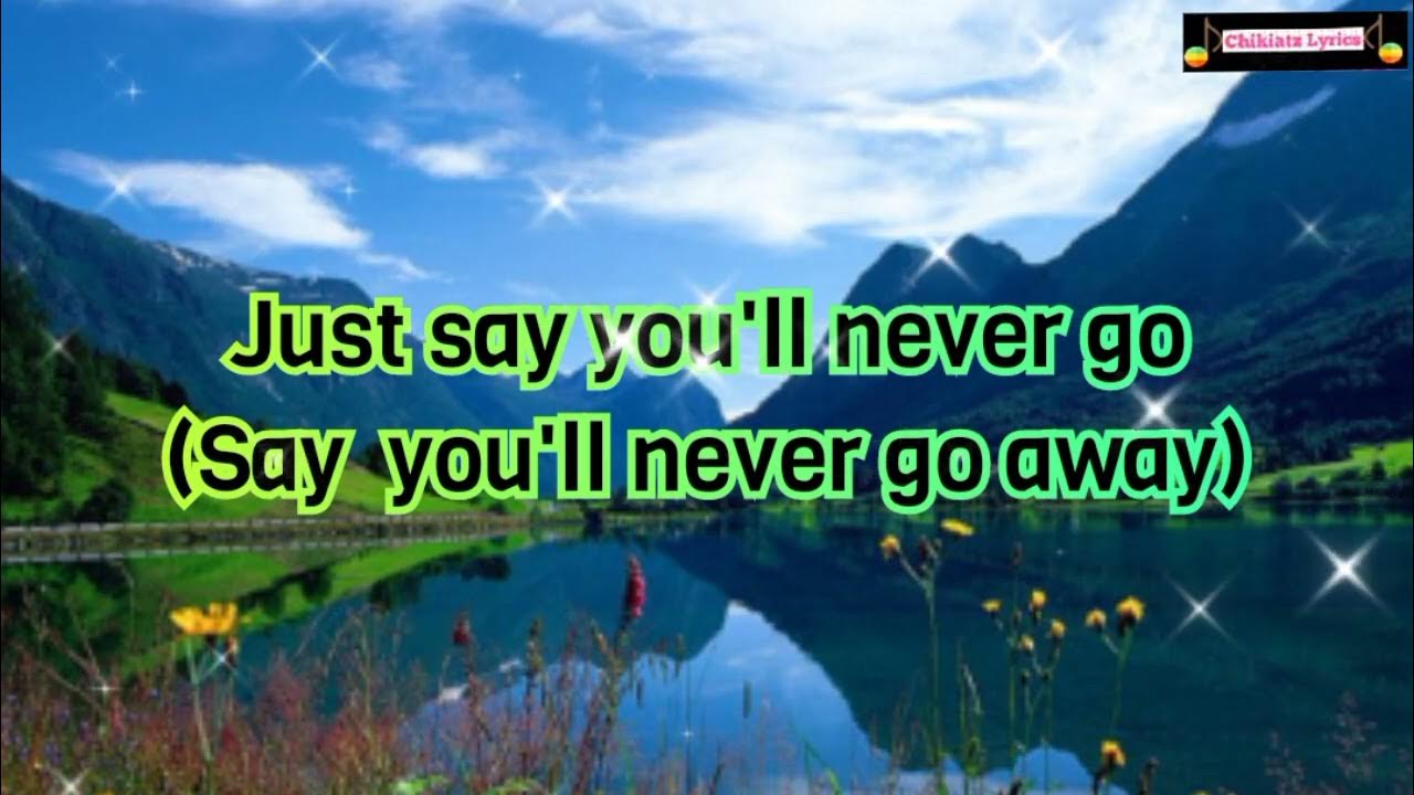 say you ll never go