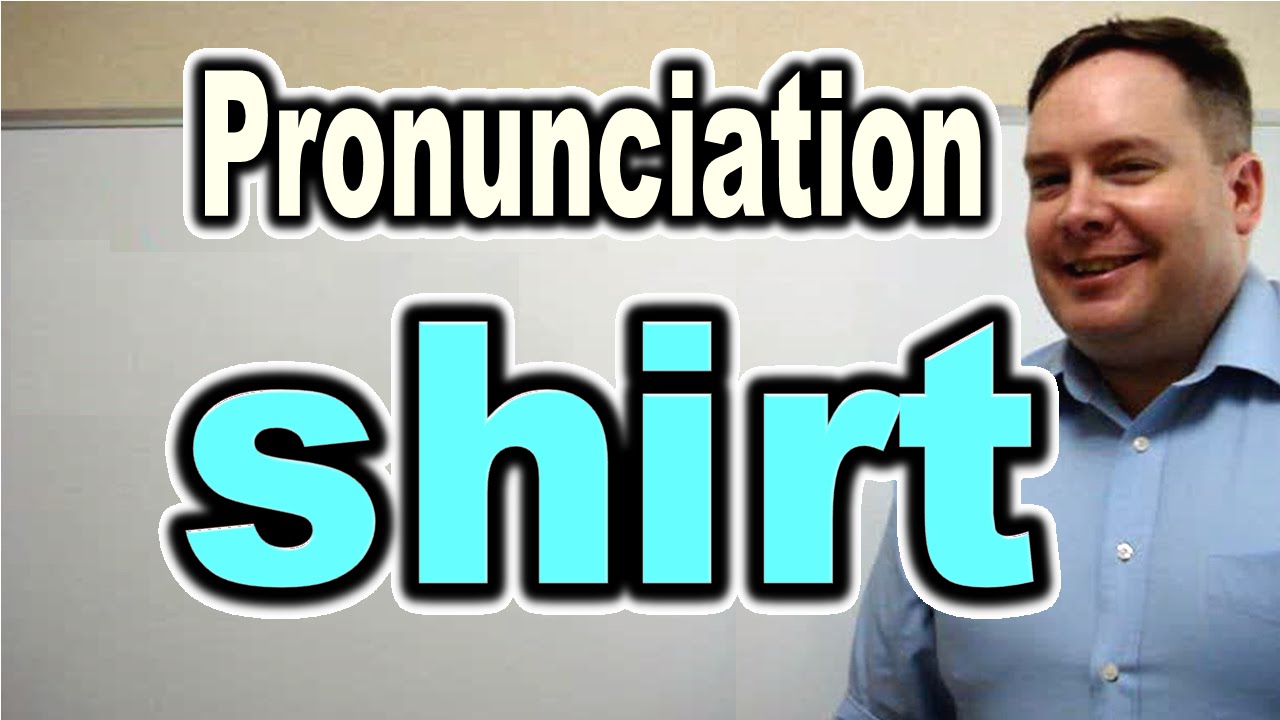 shirt pronunciation