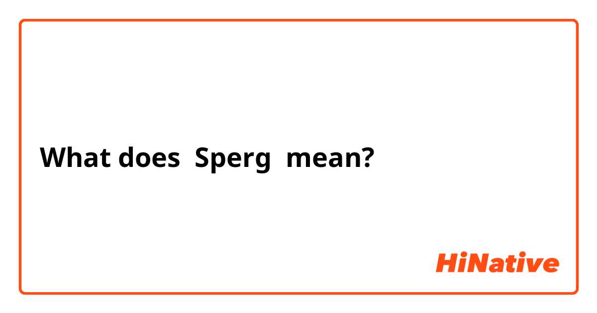 sperg meaning