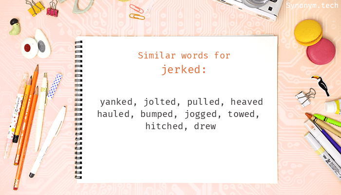 synonym of jerked