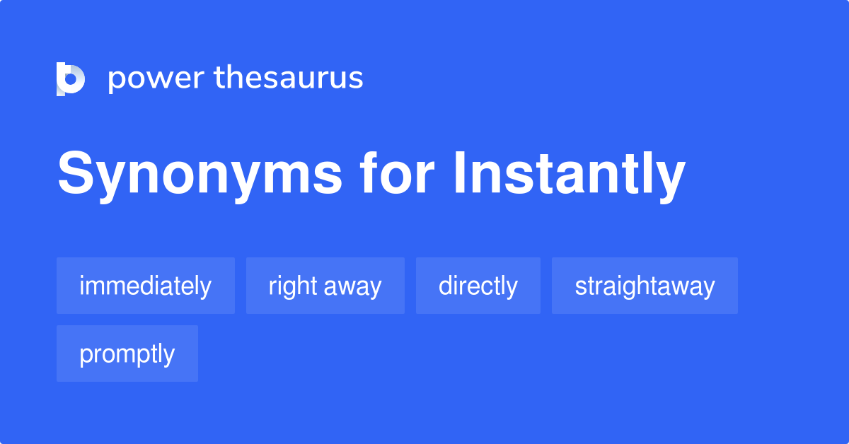 synonyms for instantly